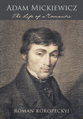 Roman Koropeckyj - Adam Mickiewicz, Inbunden