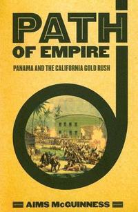 bokomslag Path of Empire: Panama and the California Gold Rush