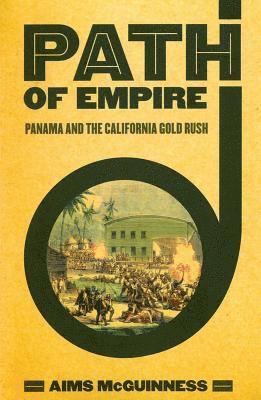 bokomslag Path of Empire: Panama and the California Gold Rush