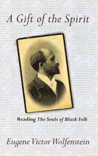 bokomslag A Gift of the Spirit: Reading the Souls of Black Folk