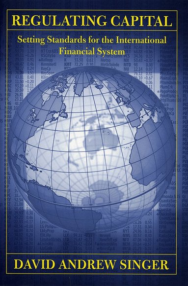 David Andrew Singer - Regulating Capital, Inbunden