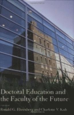 Ronald G. Ehrenberg, Charlotte V. Kuh - Doctoral Education and the Faculty of the Future, Inbunden