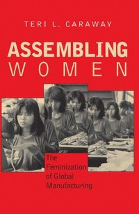 bokomslag Assembling Women: The Feminization of Global Manufacturing
