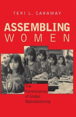 bokomslag Assembling Women: The Feminization of Global Manufacturing