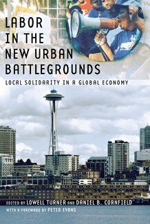 Lowell Turner, Daniel B. Cornfield - Labor in the New Urban Battlegrounds, Inbunden
