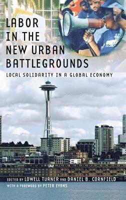 bokomslag Labor in the New Urban Battlegrounds: Local Solidarity in a Global Economy