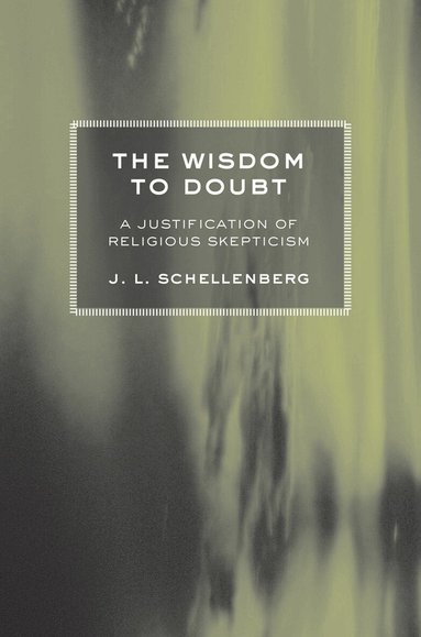 J. L. Schellenberg - Wisdom to Doubt, Inbunden