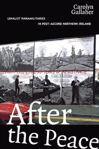 bokomslag After the Peace: Loyalist Paramilitaries in Post-Accord Northern Ireland