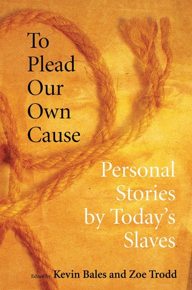 Kevin Bales, Zoe Trodd - To Plead Our Own Cause, Inbunden