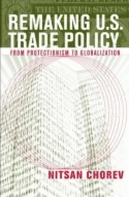 Remaking U.S. Trade Policy 1