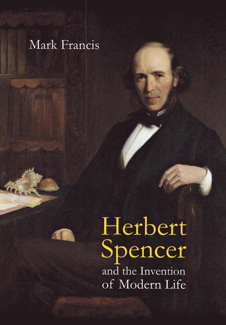 Herbert Spencer and the Invention of Modern Life 1