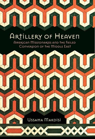Ussama Makdisi - Artillery of Heaven, Inbunden