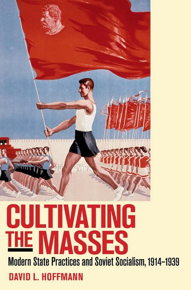 David L. Hoffmann - Cultivating the Masses, Inbunden