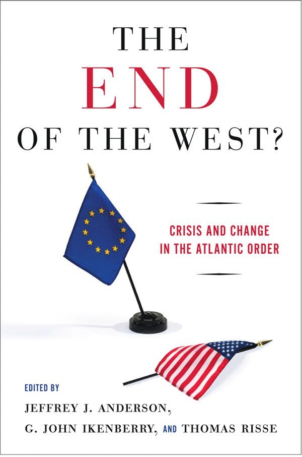 Jeffrey J. Anderson, G. John Ikenberry, Thomas Risse - End of the West?, Inbunden