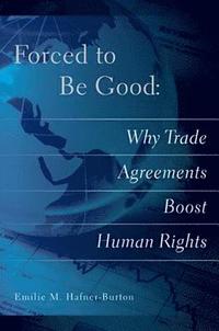 bokomslag Forced to Be Good: Why Trade Agreements Boost Human Rights