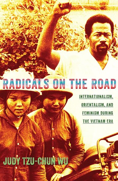 Judy Tzu-Chun Wu - Radicals on the Road, Inbunden