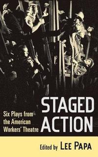 bokomslag Staged Action: Six Plays from the American Workers' Theatre
