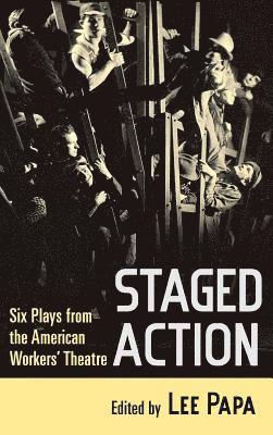 bokomslag Staged Action: Six Plays from the American Workers' Theatre