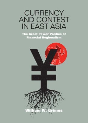 William M. Grimes - Currency and Contest in East Asia, Inbunden