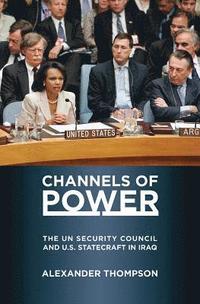 bokomslag Channels of Power: The Un Security Council and U.S. Statecraft in Iraq