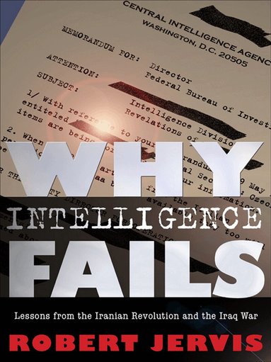 Robert Jervis - Why Intelligence Fails, Inbunden