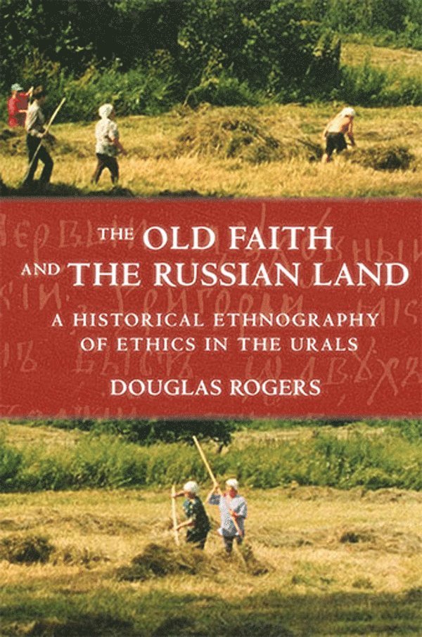 Douglas Rogers - Old Faith and the Russian Land, Inbunden