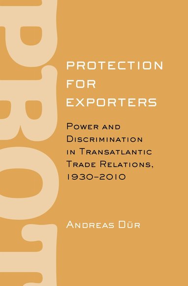Andreas Dür - Protection for Exporters, Inbunden