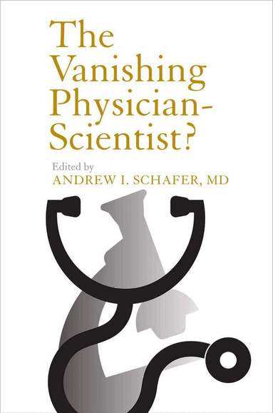 Andrew I. Schafer - Vanishing Physician-Scientist?, Inbunden