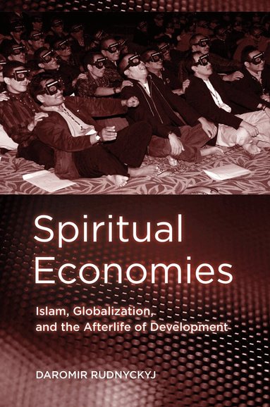 Daromir Rudnyckyj - Spiritual Economies, Inbunden