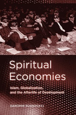 Daromir Rudnyckyj - Spiritual Economies, Inbunden