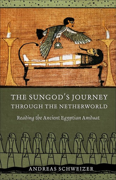 Andreas Schweizer - Sungod's Journey Through the Netherworld, Inbunden