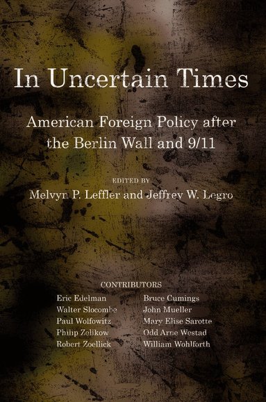 Melvyn P. Leffler, Jeffrey W. Legro - In Uncertain Times, Inbunden