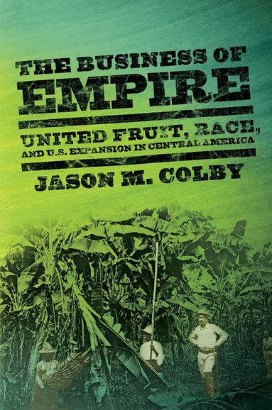 Jason M. Colby - Business of Empire, Inbunden