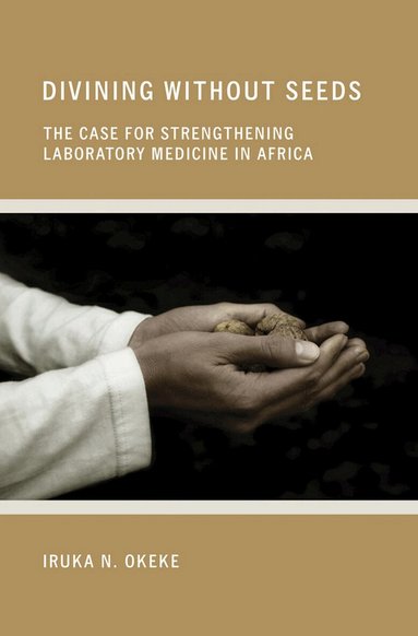 Iruka N. Okeke - Divining Without Seeds, Inbunden