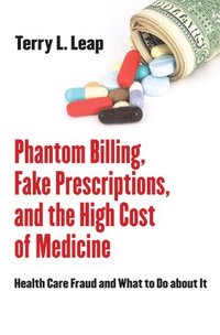 bokomslag Phantom Billing, Fake Prescriptions, and the High Cost of Medicine