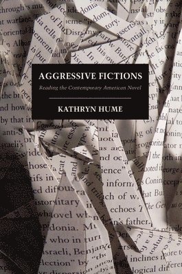 Kathryn Hume - Aggressive Fictions, Inbunden