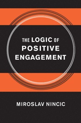 bokomslag The Logic of Positive Engagement