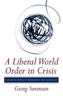 A Liberal World Order in Crisis 1