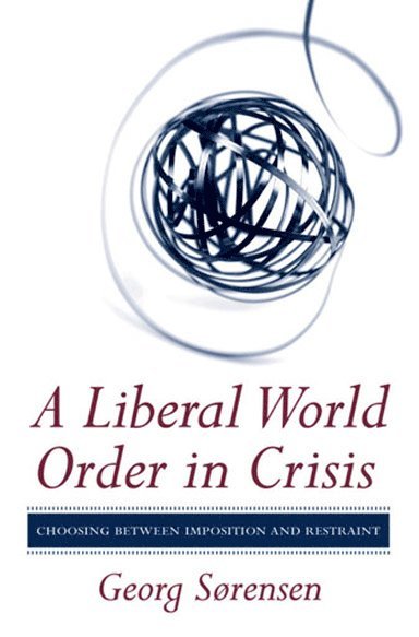 A Liberal World Order in Crisis 1