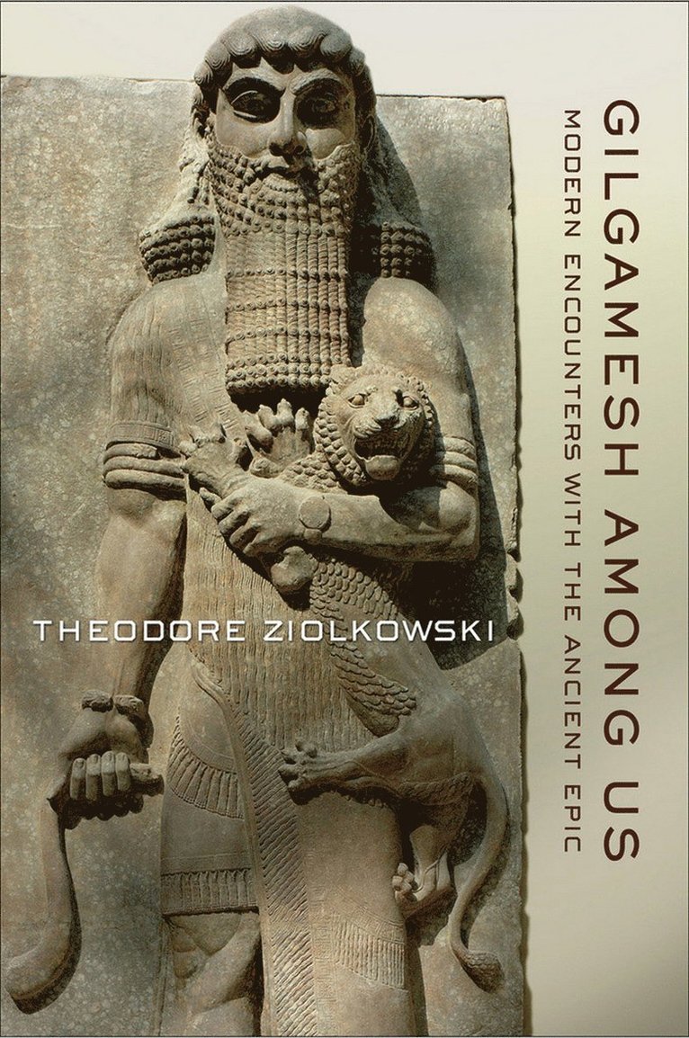 Theodore Ziolkowski - Gilgamesh Among Us, Inbunden