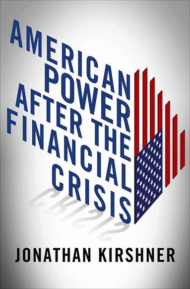 Jonathan Kirshner - American Power After the Financial Crisis, Inbunden