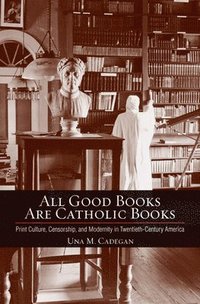 bokomslag All Good Books Are Catholic Books