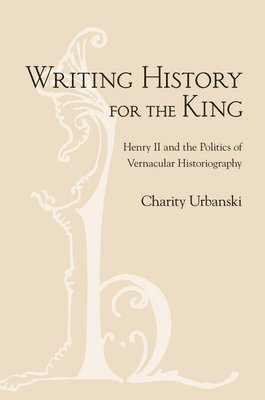 Charity L. Urbanski - Writing History for the King, Inbunden