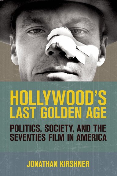 Jonathan Kirshner - Hollywood's Last Golden Age, Inbunden