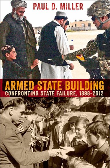 Paul D. Miller - Armed State Building, Inbunden