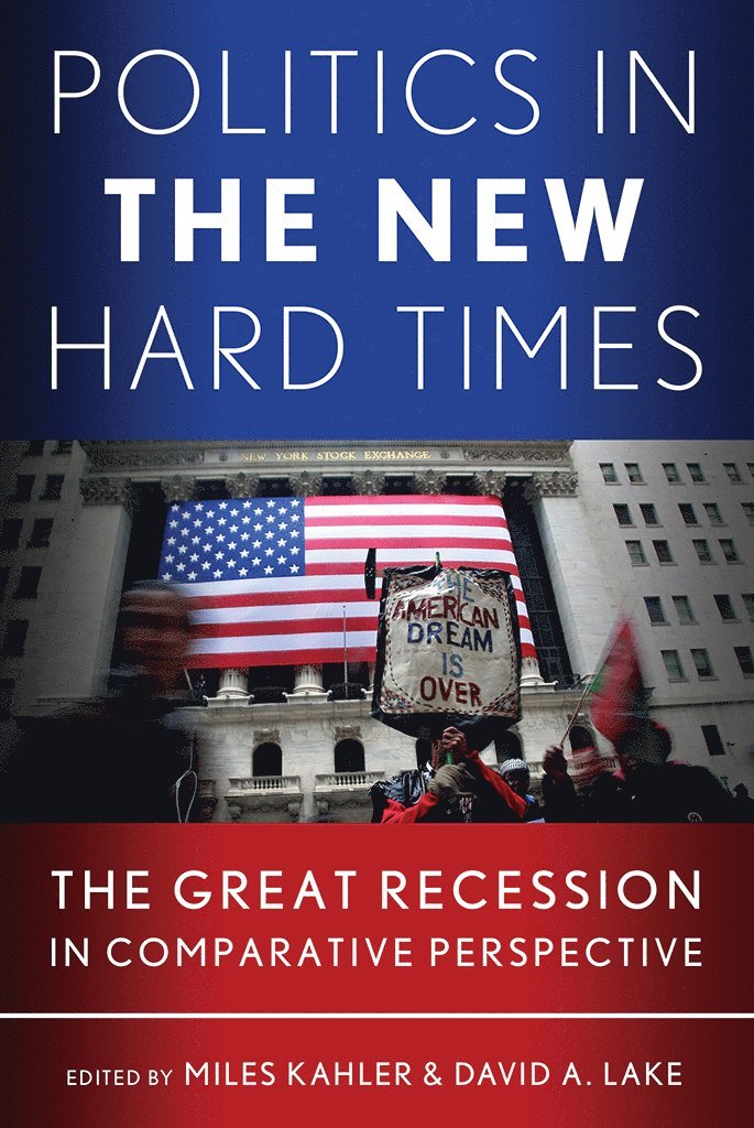 Miles Kahler, David A. Lake - Politics in the New Hard Times, Inbunden