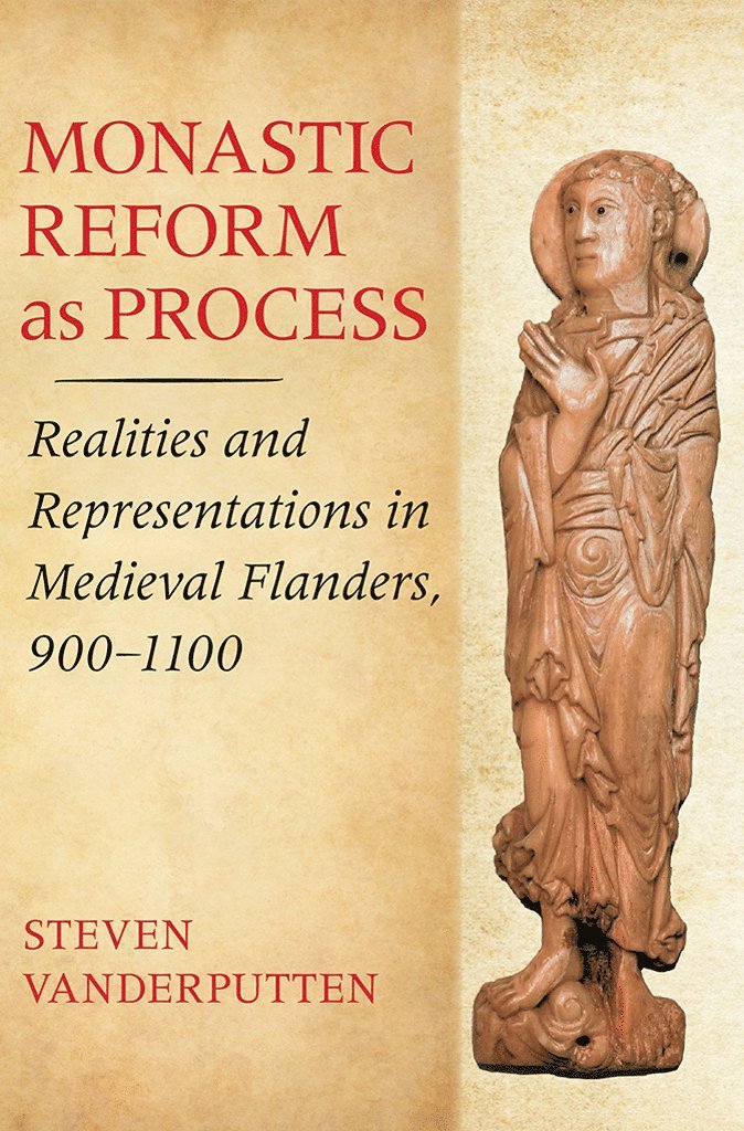 Steven Vanderputten - Monastic Reform As Process, Inbunden