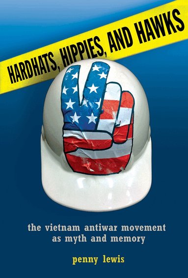 Penny Lewis - Hardhats, Hippies, and Hawks, Inbunden