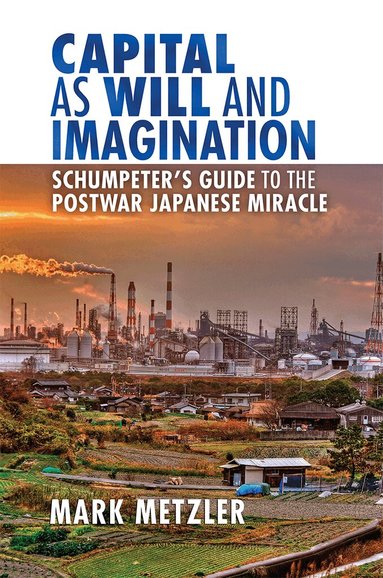 Mark D. Metzler - Capital As Will and Imagination, Inbunden