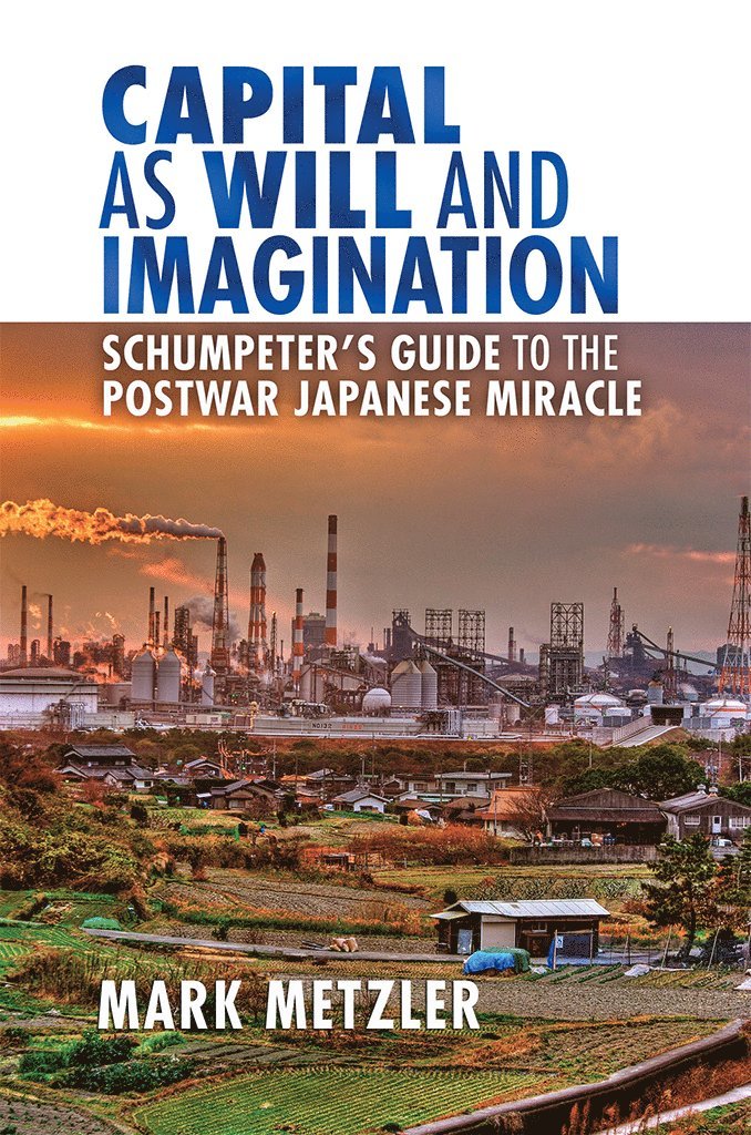 Mark D. Metzler - Capital As Will and Imagination, Inbunden